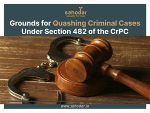 Grounds for Quashing Criminal Cases Under Section 482