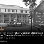 Chief Judicial Magistrate Cannot Transfer Cases Between Courts