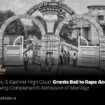 Jammu & Kashmir High Court Grants Bail to Rape Accused