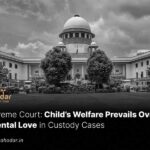 Child’s Welfare Prevails Over Parental Love