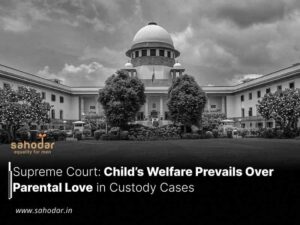 Child’s Welfare Prevails Over Parental Love