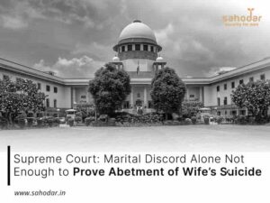 Marital Discord Alone Not Enough to Prove Abetment