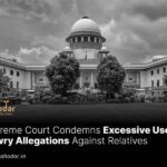 Supreme Court Condemns Excessive Use of Dowry Allegations