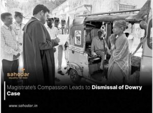 Magistrate’s Compassion Leads to Dismissal of Dowry Case