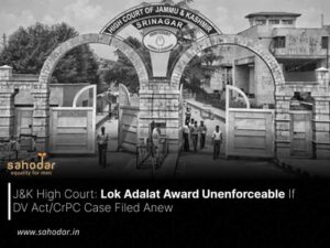 Lok Adalat Award Unenforceable If DV Act/CrPC Case Filed Anew