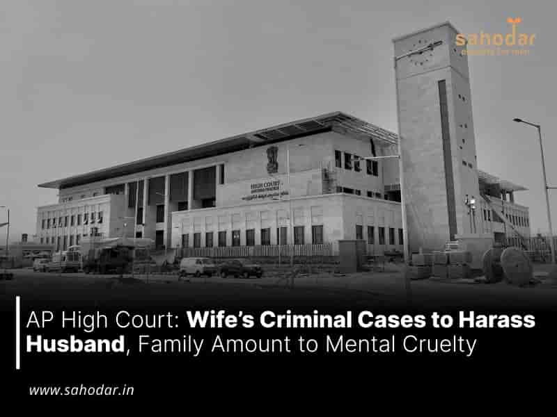 Wife’s Criminal Cases to Husband Family Amount to Mental Cruelty