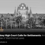 Court Calls for Settlements Amid Misuse of Matrimonial Laws
