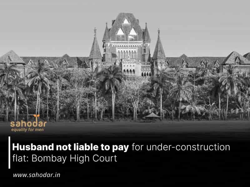 Husband not liable to pay for under construction flat