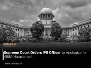 Supreme Court Orders IPS Officer to Apologize for 498A Harassment