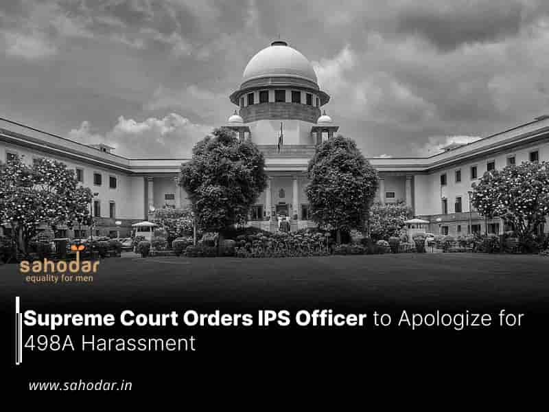 Supreme Court Orders IPS Officer to Apologize for 498A Harassment