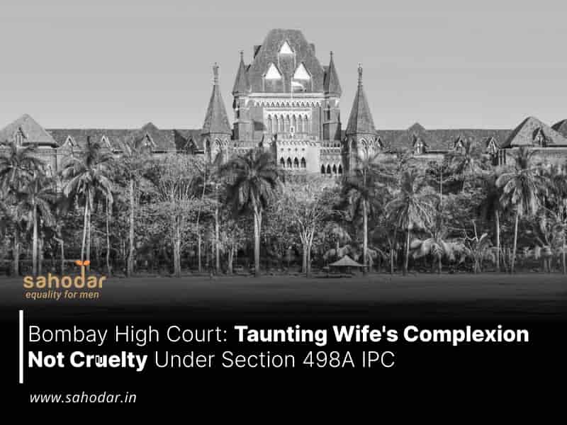 Taunting Wife's Complexion Not Cruelty Under Section 498A IPC