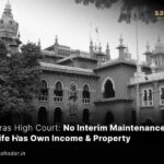 No Interim Maintenance If Wife Has Own Income & Property