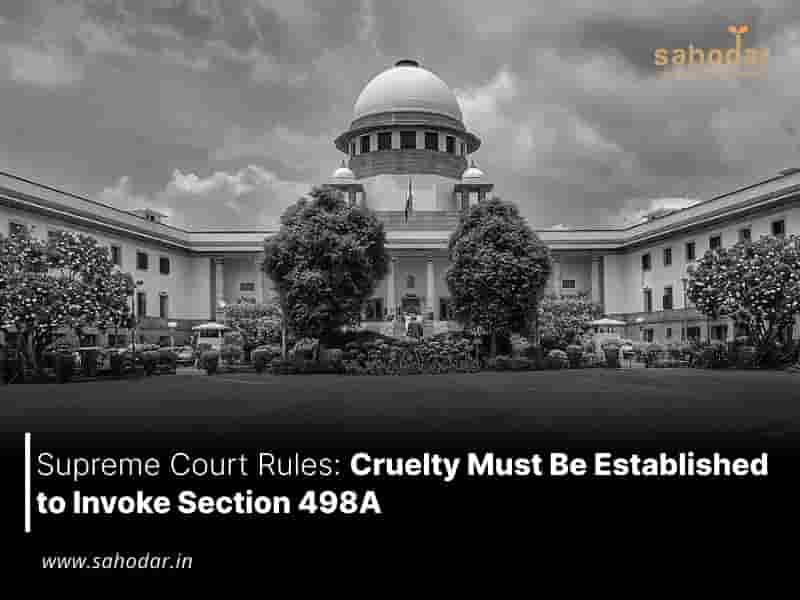 Cruelty Must Be Established to Invoke Section 498A