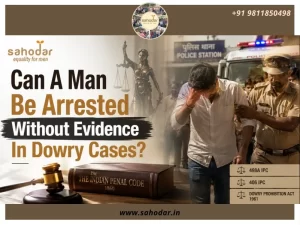 Can A Man Be Arrested Without Evidence In Dowry Cases